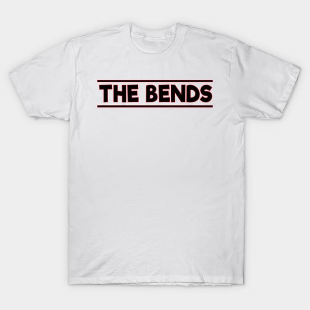 THE BENDS (radiohead) T-Shirt by Easy On Me